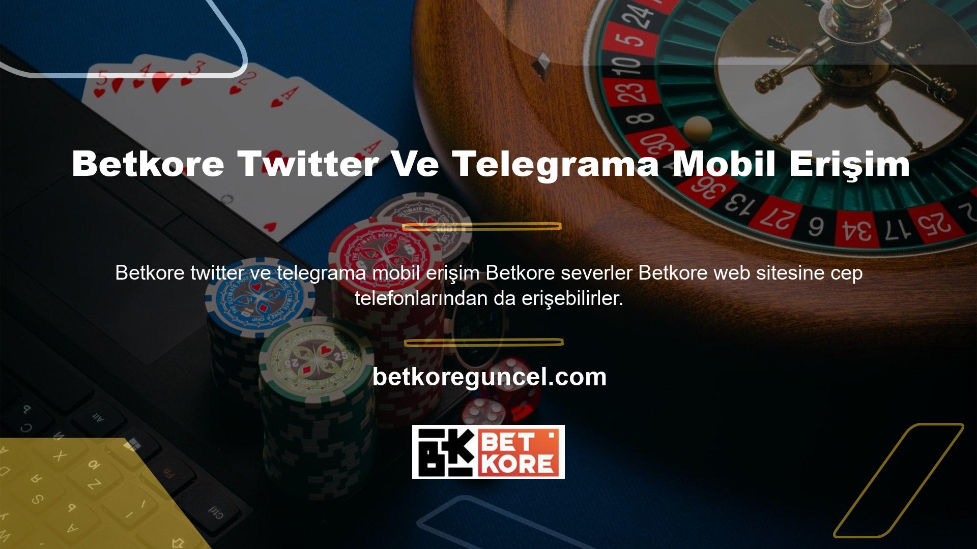 Bu, ilgili hizmetleri Betkore Mobil Erişimin Twitter ve Telegram bölümlerinde gösterecektir